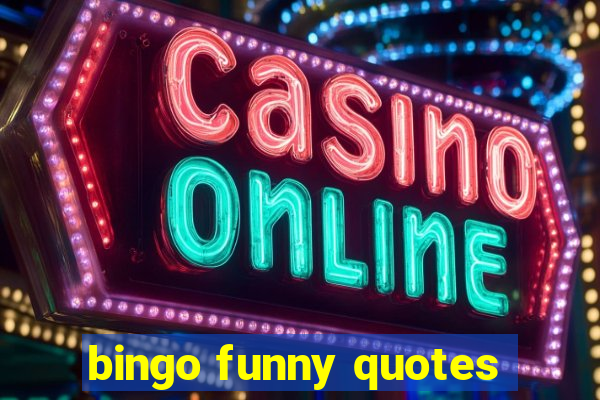 bingo funny quotes